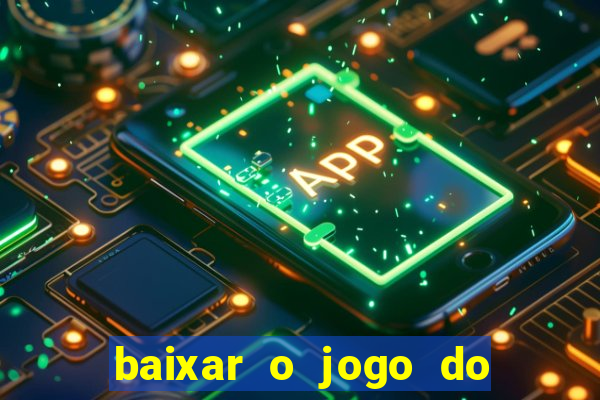 baixar o jogo do tigre 777